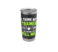 I Think My Trainer Is Trying To Kill Me Vaso térmico de acero inoxidable de doble pared