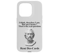 I Think Therefore I Am But Am I Broke René Des-Cards Carcasa para iPhone 15 Pro