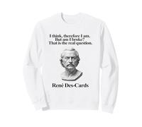 I Think Therefore I Am But Am I Broke René Des-Cards Sudadera