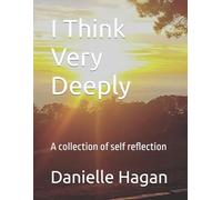 I Think Very Deeply: A collection of self reflection