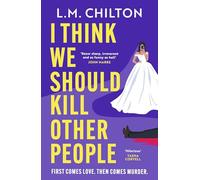 I Think We Should Kill Other People: The funniest serial killer thriller full of twists and turns you'll read all year