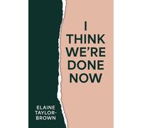 I Think We're Done Now: Breaking, Rising, and Becoming: A Healing Memoir to Guide Your Journey: 1 (The Rising and Becoming Series)