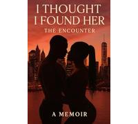 I Thought I Found Her: The Encounter