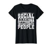 I Thought I Had Social Anxiety But It Turns out I Just Don't Camiseta gráfica económica, Mujer, Negro, S