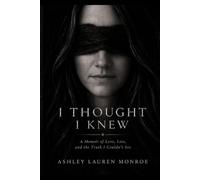 I Thought I Knew: A Memoir of Love, Lies, and the Truth I Couldn't See