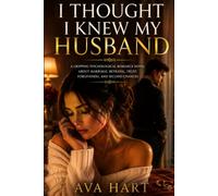 I Thought I Knew My Husband: A Gripping Psychological Romance Novel About Marriage, Betrayal, Trust, Forgiveness, and Second Chances