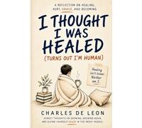I Thought I Was Healed (Turns Out I’m Human): Honest Thoughts on Growing, and Growing Again, and Giving yourself Grace in the Messy Middle