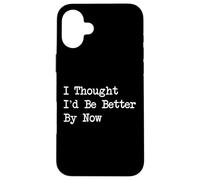 I Thought I'd Be Better By Now Funny Sarcástico Golf Citas Carcasa para iPhone 16 Plus