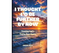 I THOUGHT I'D BE FURTHER BY NOW: Trusting God's Timing Over Yours: 1 (Hope & Healing Series)