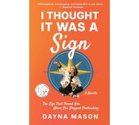 I Thought It Was A Sign: A Novella