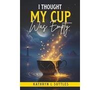 “I Thought” My Cup Was Empty