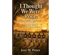 I Thought We Were Poor: Pero Estaba Equivocado: A South Texas Memoir of Family, Faith, Football, and Growing Up Mexican-American