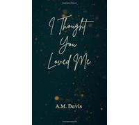 I Thought You Loved Me: An Autofiction Novelette