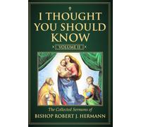 I Thought You Should Know: The Collected Sermons of Bishop Robert J. Hermann