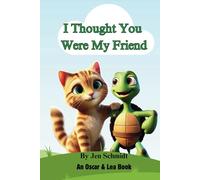 I Thought You Were My Friend: A cute story of learning that making friends isn't that scary and can be very rewarding in the end. (Oscar and Lea Book)