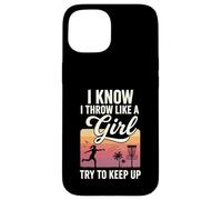 I Throw Like A Girl Disc Golf Try To Keep Up Carcasa para iPhone 15