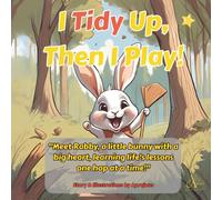 I Tidy Up, Then I Play!: A Sweet Lesson in Responsibility for Little Ones