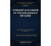 I Timothy Volume Two: Worship and Order in the Household of God: A Gr xegetical and Teaching Commentary on 1 Timothy 2:8-4:5
