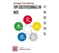 I tipi costituzionali della Medicina Cinese: Corpo, emozioni ed equilibrio energetico (I classici della medicina cinese)