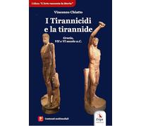 I tirannicidi e la tirannide. Grecia, VII e VI secolo a.C. Con contenuti multimediali e approfondimenti didattici (L' arte racconta la storia)