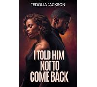 I Told Him Not to Come Back