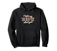 I Told My Therapist About You Sudadera con Capucha
