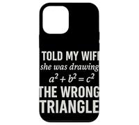 I Told My Wife She Was Drawing a2 b2 c2 Wrong Triangle Broma Carcasa para iPhone 12 Mini