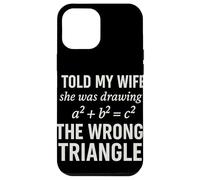 I Told My Wife She Was Drawing a2 b2 c2 Wrong Triangle Broma Carcasa para iPhone 12 Pro MAX
