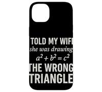 I Told My Wife She Was Drawing a2 b2 c2 Wrong Triangle Broma Carcasa para iPhone 14 Plus