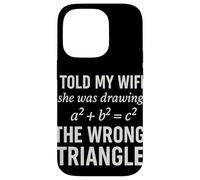 I Told My Wife She Was Drawing a2 b2 c2 Wrong Triangle Broma Carcasa para iPhone 14 Pro