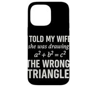 I Told My Wife She Was Drawing a2 b2 c2 Wrong Triangle Broma Carcasa para iPhone 14 Pro MAX