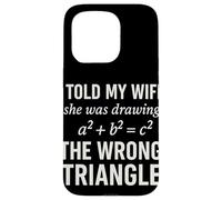 I Told My Wife She Was Drawing a2 b2 c2 Wrong Triangle Broma Carcasa para iPhone 15 Pro