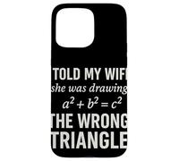 I Told My Wife She Was Drawing a2 b2 c2 Wrong Triangle Broma Carcasa para iPhone 15 Pro MAX