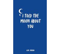 i told the moon about you
