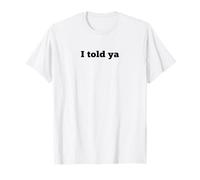 I Told Ya | Cita ingeniosa y engañosa - Moderno Camiseta