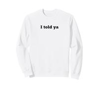 I Told Ya | Cita ingeniosa y engañosa - Moderno Sudadera