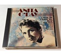 I Told Ya I Love Ya Now Get Out by O'Day, Anita (1991-04-09)