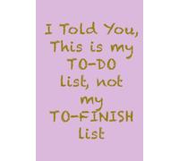 I told you, This is my To-Do List, not My To-Finish list!: pink