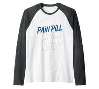 I Took A Pain Pill Why Are You Still Here Sarcasmo - Camiseta Manga Raglan