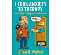 I Took Anxiety To Therapy:: And It Tried To Diagnose The Therapist