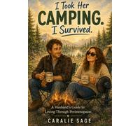 I Took Her Camping. I Survived: A Husband’s Guide to Loving Through Perimenopause. (The Steven & Molly Midlife Journey Series)