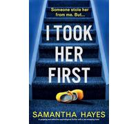 I Took Her First: A gripping and addictive psychological thriller with a jaw-dropping twist