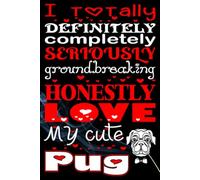 I Totally Definitely Completely Seriously Groundbreaking Honestly Love My Cute Rottweiler: I Totally Definitely Completely Seriously Groundbreaking Honestly Love My Cute Rottweiler