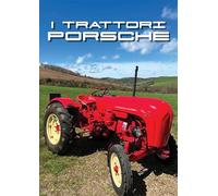 I trattori Porsche. Ediz. illustrata. Trattori classici & meccanica agraria storica (Vol. 3)