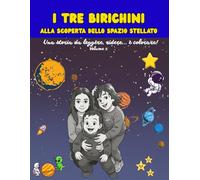 I TRE BIRICHINI: alla scoperta dello spazio stellato