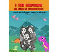 I TRE BIRICHINI: Nel mondo dei dinosauri magici