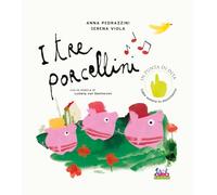 I tre porcellini. Con la musica di Ludwig Van Beethoven. Ediz. a colori. Con QR code (In punta di dita)