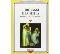 I tre saggi e la stella. Mito e realtà dei Re Magi (Homo absconditus)
