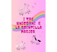 I tre unicorni e la scintilla magica