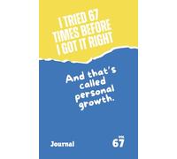 I Tried 67 Times Before I Got It Right, and That’s Called Personal Growth 2025 Word of the Year: Funny Notebook with Every Page Numbered 67, Stocking ... Kids, Perfect Christmas Gift Idea, 5x8 Secret